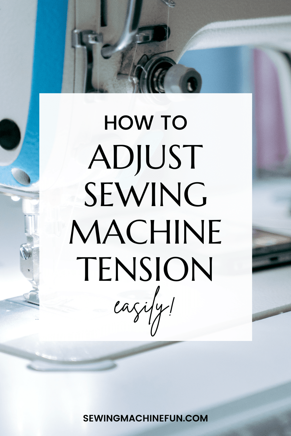 how to adjust sewing machine tension