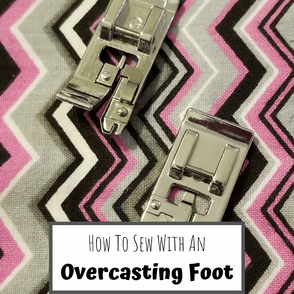 How to Use an Overcasting Foot