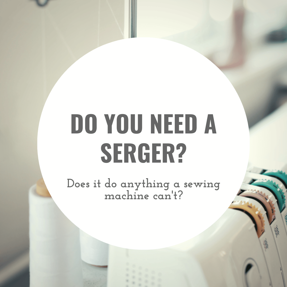 Do you need a serger?