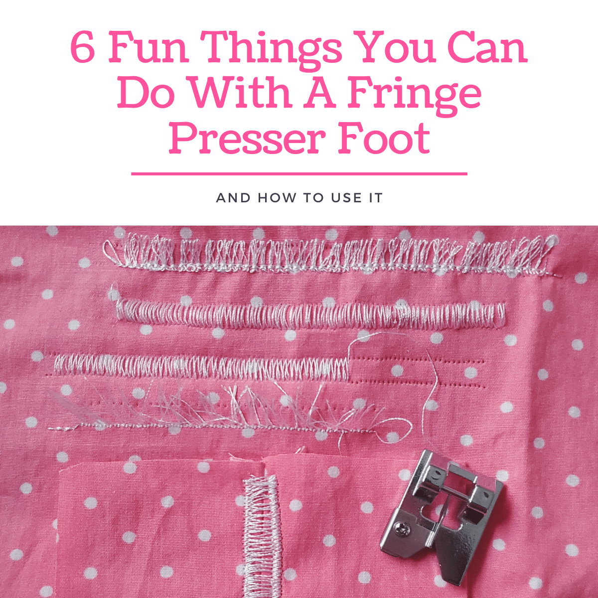 6 Fun Things You Can Do With A Fringe Presser Foot