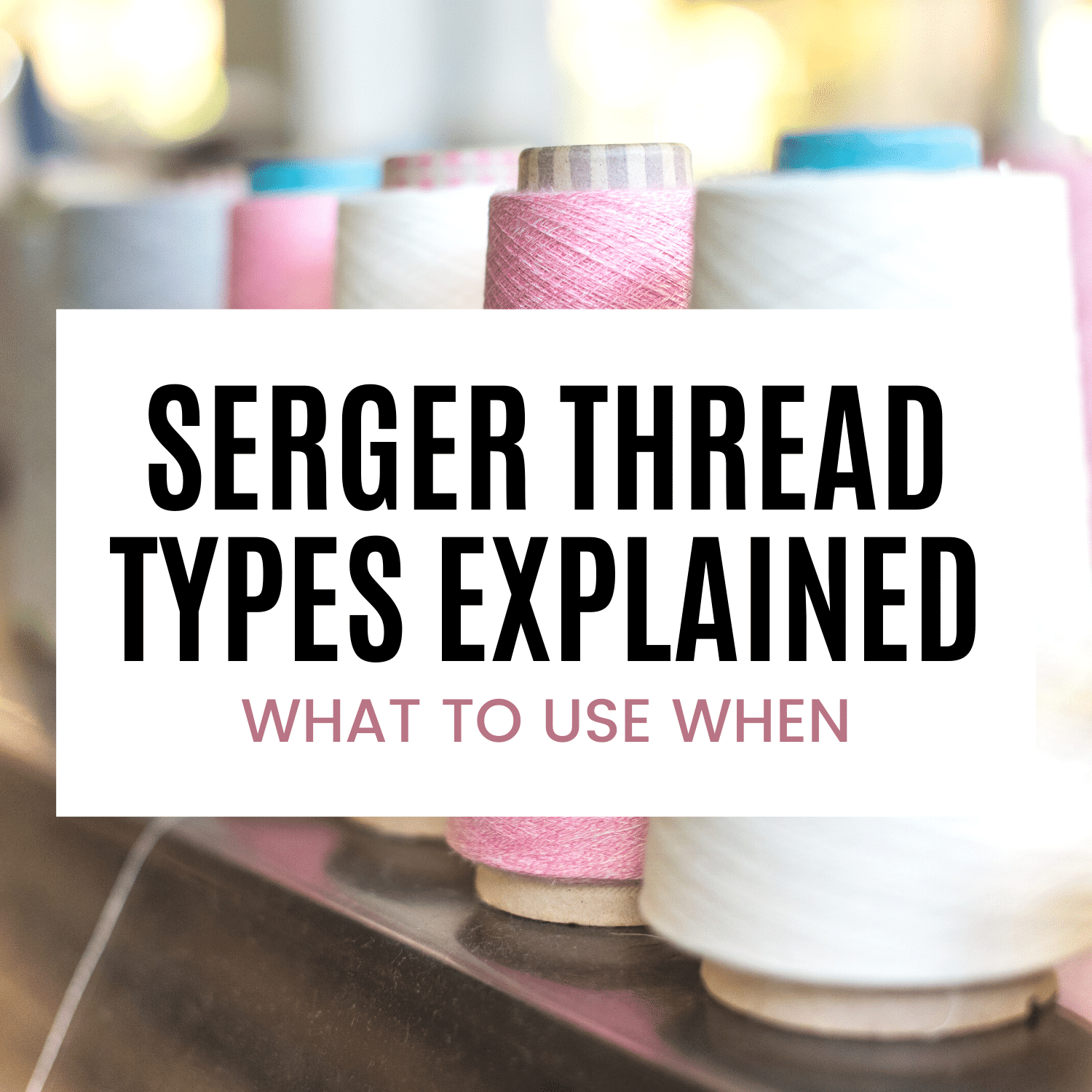 What types of thread work with a serger?