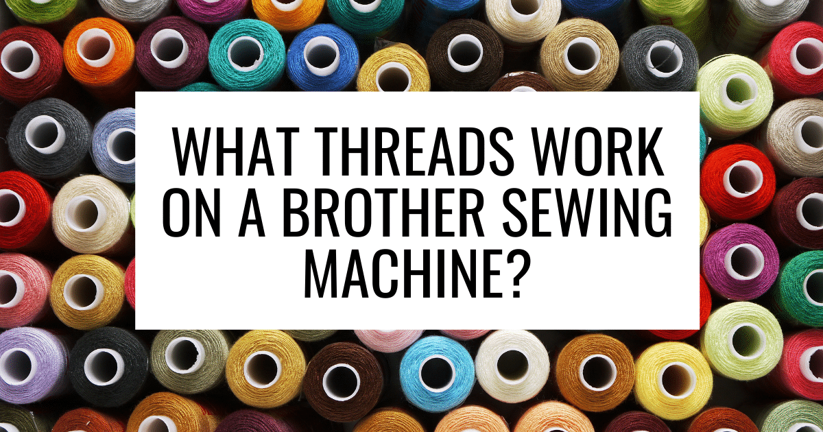 best thread for brother sewing machine