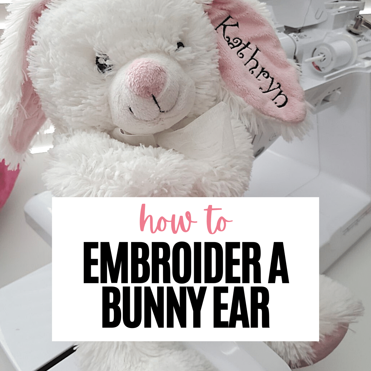 how to machine embroider a bunny ear