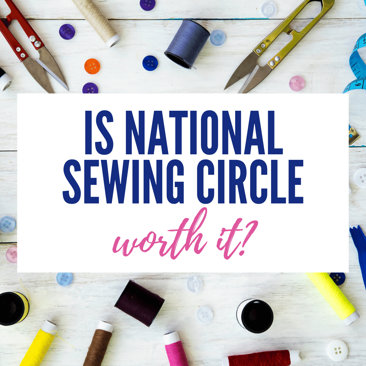 is national sewing circle worth it