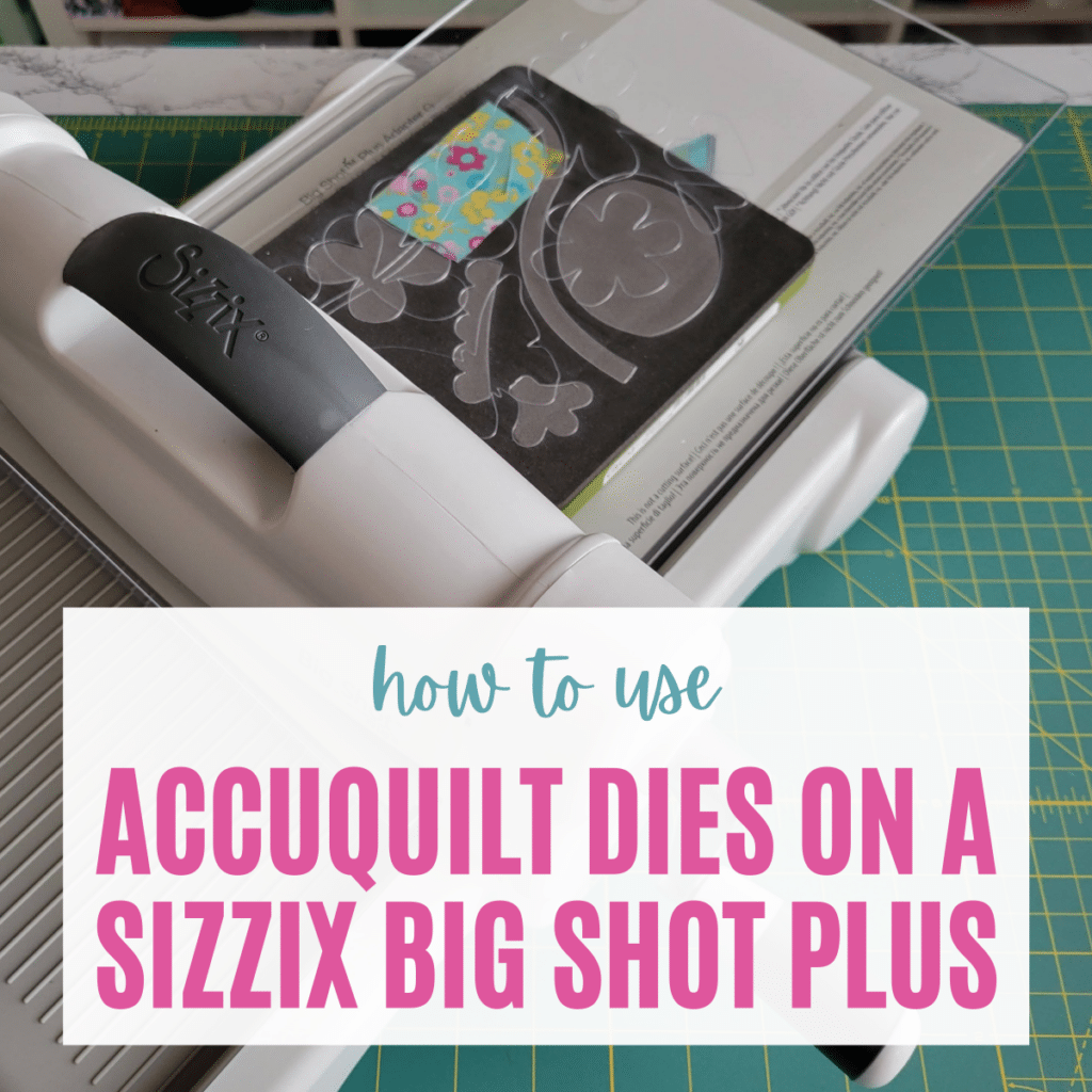 using accuquilt dies on sizzix big shot plus