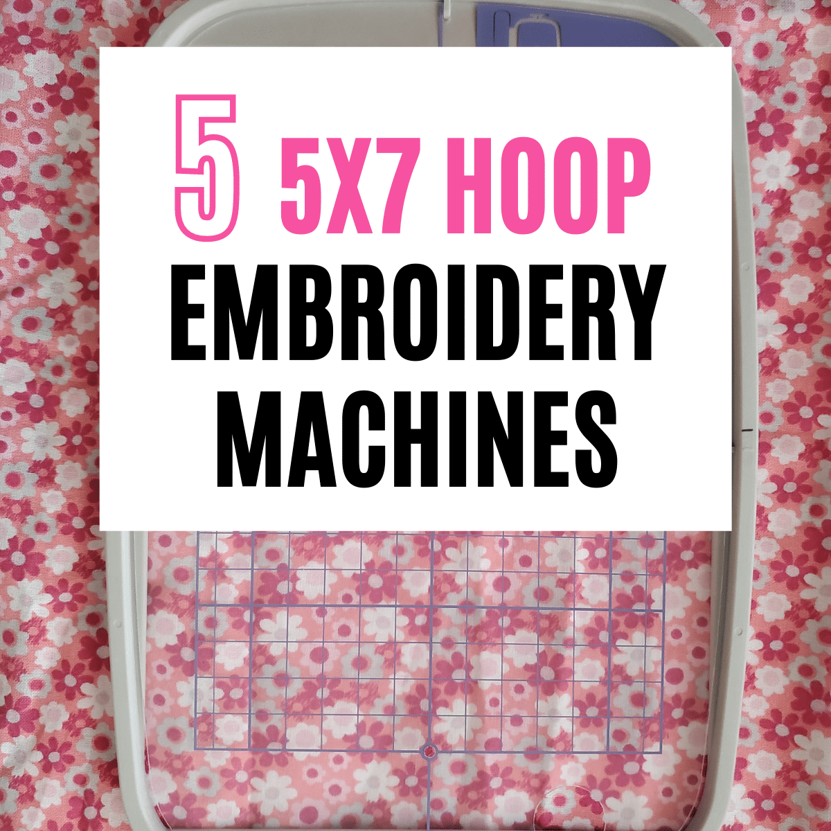 embroidery machine with 5x7 hoop